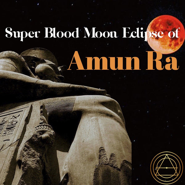 Super Blood Moon Ecliose ot Amun Ra