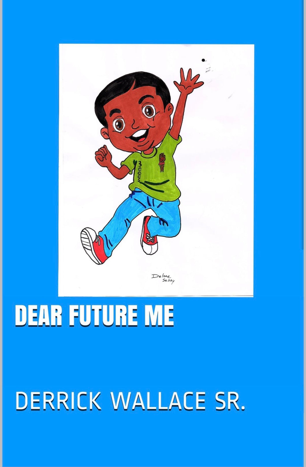 Dear Future Me by Derrick Wallace